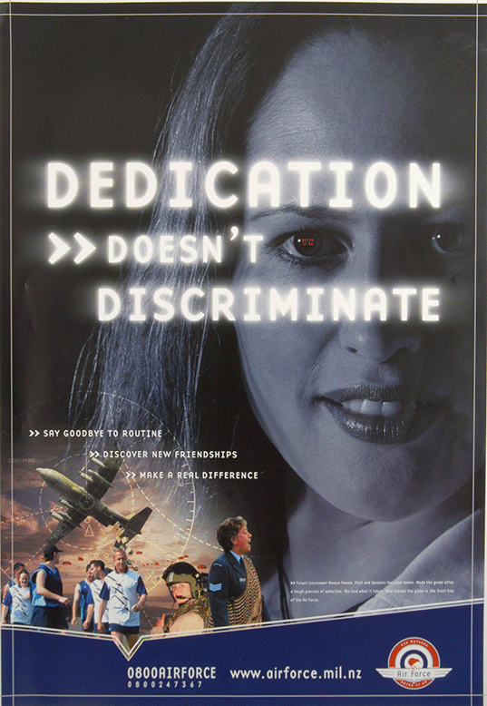 Dedication Doesn’t Discriminate This A2-sized RNZAF poster from the 2000’s emphasises that “Dedication Doesn’t Discriminate”. It features Flight Lieutenant Angela Swann-Cronin (née Swann), who made history in 1997 as the first Māori woman (Ngāti Porou and Rongowhakaata) to qualify as a pilot with the RNZAF.